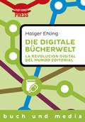 Cover: Die digitale B&uuml;cherwelt / La revoluci&oacute;n digital del mundo editorial - Fleet Street Press