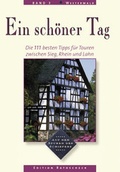Cover: Westerwald - Ein sch&ouml;ner Tag. 111 Top Tipps f&uuml;r Touren zwischen Sieg, Rhein und Lahn - Idee-Media