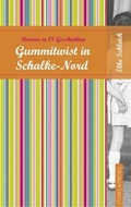 Cover: Gummitwist in Schalke Nord - Stories u. Friends Verlag