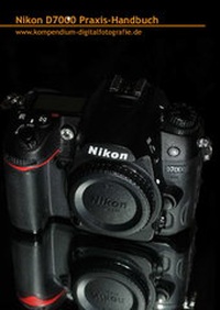 Abbildung von: Nikon D7000 Praxis-Handbuch - Schneider IT & Medien