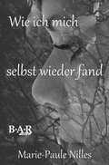 Cover: Wie ich mich selbst wieder fand - BAR-Verlag