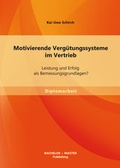 Cover: Motivierende Verg&uuml;tungssysteme im Vertrieb: Leistung und Erfolg als Bemessungsgrundlagen? - Diplomica Verlag