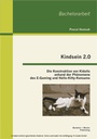 Cover: Kindsein 2.0: Die Konstruktion von Kidults anhand der Phänomene des E-Gaming und Hello-Kitty-Konsums - Bachelor + Master Publishing