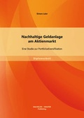 Cover: Nachhaltige Geldanlage am Aktienmarkt: Eine Studie zur Portfoliodiversifikation - Bachelor + Master Publishing