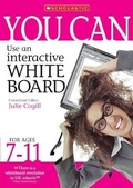 Cover: You Can Use an Interactive Whiteboard for Ages 7-11 - Scholastic