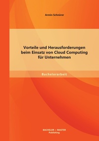 Abbildung von: Vorteile und Herausforderungen beim Einsatz von Cloud Computing fuer Unternehmen - Bachelor + Master Publishing