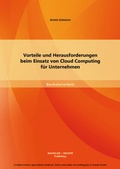Cover: Vorteile und Herausforderungen beim Einsatz von Cloud Computing f&uuml;r Unternehmen - Bachelor + Master Publishing