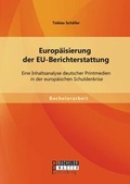 Cover: Europ&auml;isierung der EU-Berichterstattung: Eine Inhaltsanalyse deutscher Printmedien in der europ&auml;ischen Schuldenkrise - Bachelor + Master Publishing