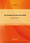 Cover: Das Konzept des Cash Value Added: Darstellung und Kritik - Bachelor + Master Publishing