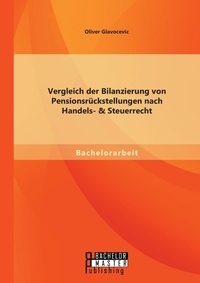 Abbildung von: Vergleich der Bilanzierung von Pensionsrueckstellungen nach Handels- & Steuerrecht - Bachelor + Master Publishing