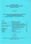 Cover: Forum der Berliner Mathematischen Gesellschaft / Die Geschichte der Berliner Mathematischen Gesellschaft mit Arbeiten zur Entwicklung der Mathematik in den letzten Dekaden des 20. Jahrhunderts bis heute - Berliner Mathematische Gesellschaft e.V. c/oFreie Universit&auml;t Berlin Sekretariat Prof. Polthier