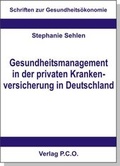 Cover: Gesundheitsmanagement in der privaten Krankenversicherung in Deutschland - P.C.O.-Verlag