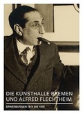 Cover: Die Kunsthalle Bremen und Alfred Flechtheim - Carl Ed. Sch&uuml;nemann