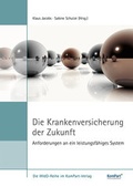Cover: Die Krankenversicherung der Zukunft - Anforderungen an ein leistungsf&auml;higes System - KomPart