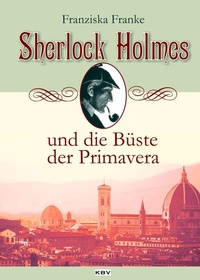 Abbildung von: Sherlock Holmes und die Büste der Primavera - KBV