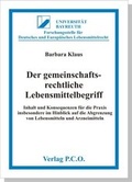 Cover: Der gemeinschaftsrechtliche Lebensmittelbegriff Inhalt und Konsequenzen f&uuml;r die Praxis insbesondere im Hinblick auf die Abgrenzung von Lebensmitteln und Arzneimitteln - P.C.O.-Verlag