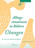 Cover: Alltagssituationen in Bildern. &Uuml;bungen - Storch, G