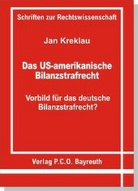 Abbildung von: Das US-amerikanische Bilanzstrafrecht - Vorbild für das deutsche Bilanzstrafrecht? - P.C.O.-Verlag