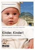 Cover: Kinder, Kinder! Die Familienpolitik Deutschlands - ScienceFactory