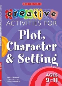 Enlarge image Cover: Creative Activities for Plot, Character & Setting Ages 9-11 - Scholastic