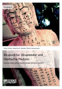 Abbildung von: Akupunktur, Akupressur und tibetische Medizin. Können alternative Heilmethoden wirklich helfen? - ScienceFactory