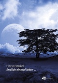 Cover: Endlich einmal leben... - Goethe-Werkstatt f&uuml;r literarisches Schreiben