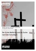 Cover: Der Erste Weltkrieg und die Suche nach den Schuldigen - ScienceFactory