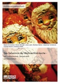 Cover: Das Geheimnis der Weihnachtsbr&auml;uche - von Lichterb&auml;umen, G&auml;nsebraten und Geschenken - ScienceFactory