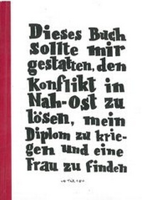 Abbildung von: Dieses Buch sollte mir gestatten den Konflikt in Nah-Ost zu lösen, mein Diplom zu kriegen und eine Frau zu finden Teil 1 - Mückenschwein Verlag