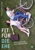 Cover: Fit f&uuml;r die Ehe! - Asaph Verlag