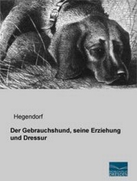 Abbildung von: Der Gebrauchshund, seine Erziehung und Dressur - Fachbuchverlag Dresden