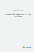 Cover: Norddeutsche Sagen, M&auml;rchen und Gebr&auml;uche - Literaricon Verlag