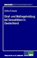 Cover: Straf- und Massregelvollzug bei Sexualt&auml;tern in Deutschland - Driesen, H. H. Dr.