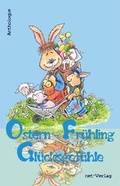 Cover: Ostern - Fr&uuml;hling - Gl&uuml;cksgef&uuml;hle - net-Verlag