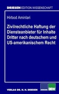 Cover: Zivilrechtliche Haftung der Diensteanbieter f&uuml;r Inhalte Dritter nach deutschem und US-amerikanischem Recht - Driesen, H. H. Dr.