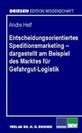 Cover: Entscheidungsorientiertes Speditionsmarketing - dargestellt am Beispiel des Marktes f&uuml;r Gefahrgut-Logistik - Driesen, H. H. Dr.