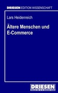 Cover: &Auml;ltere Menschen und E-Commerce - Driesen, H. H. Dr.