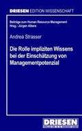 Cover: Die Rolle impliziten Wissens bei der Einsch&auml;tzung von Managementpotenzial - Driesen, H. H. Dr.
