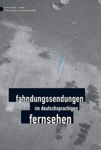 Abbildung von: Fahndungssendungen im deutschsprachigen Fernsehen - Herbert von Halem Verlag