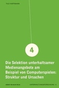 Cover: Die Selektion unterhaltsamer Medienangebote am Beispiel von Computerspielen: Struktur und Ursachen - Herbert von Halem Verlag