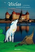Cover: Wie Niclas in Moritzburg der Wei&szlig;en W&ouml;lfin begegnete - NOTSCHRIFTEN