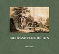 Cover: Die L&ouml;&szlig;nitzbachm&uuml;hlen - NOTSCHRIFTEN