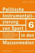 Cover: Politische Instrumentalisierung von Sport in den Massenmedien - Herbert von Halem Verlag