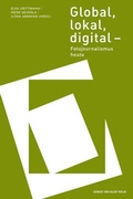 Cover: Global, lokal, digital. Fotojournalismus heute - Herbert von Halem Verlag