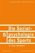 Cover: Die Sozialpsychologie des Sports in den Medien - Herbert von Halem Verlag