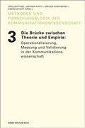 Cover: Die Br&uuml;cke zwischen Theorie und Empirie: Operationalisierung, Messung und Validierung in der Kommunikationswissenschaft - Herbert von Halem Verlag