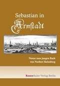 Cover: Sebastian in Arnstadt - Der Rosenthaler Verlag