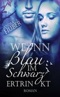 Cover: Wenn Blau im Schwarz ertrinkt - Amrun Verlag