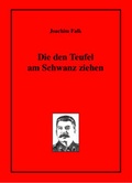 Cover: Die den Teufel am Schwanz ziehen - Westarp BookOnDemand