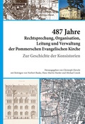 Cover: 487 Jahre Rechtsprechung, Organisation, Leitung und Verwaltung der Pommerschen Evangelischen Kirche. - Helms, Th